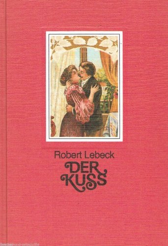 9783921846773: Der Kuss, 80 Alte Postkarten Gesammelt Und Herausgegeben Von Robert Lebeck