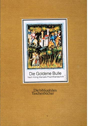 9783921846841: Die Goldene Bulle. Nach Knig Wenzels Prachthandschrift