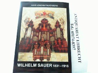 Der Orgelbauer Wilhelm Sauer 1831-1916. Leben und Werk. - Falkenberg, Hans-Joachim