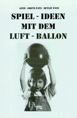 9783921850848: Spielideen mit dem Luftballon by Patz, Anne-Grete; Patz, Detlev