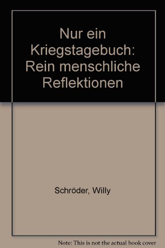 Stock image for Nur ein Kriegstagebuch. Rein menschliche Reflexionen, for sale by Antiquariat Im Baldreit