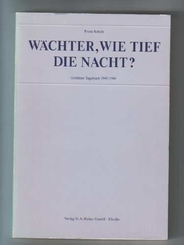 Beispielbild fr Wchter, wie tief ist die Nacht? : Grlitzer Tagebuch 1945 zum Verkauf von medimops