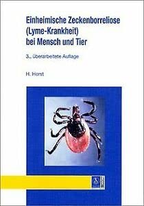 Zeckenborreliose Lyme-Krankheit bei Mensch und Tier - Horst, Hans