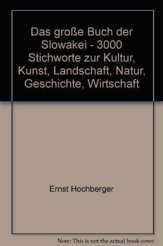 Beispielbild fr Das groe Buch der Slowakei. 3000 Stichworte zur Kultur, Kunst, Landschaft, Natur, Geschichte, Wirtschaft. zum Verkauf von Bojara & Bojara-Kellinghaus OHG