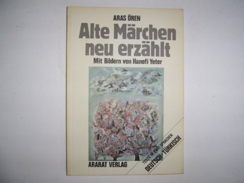 Alte Märchen, neu erzählt: Yeni dille eski masallar. Texte in zwei Sprachen: Deutsch - Türkisch. - Ören, Aras, Hanefi Yeter und Petra Kappert