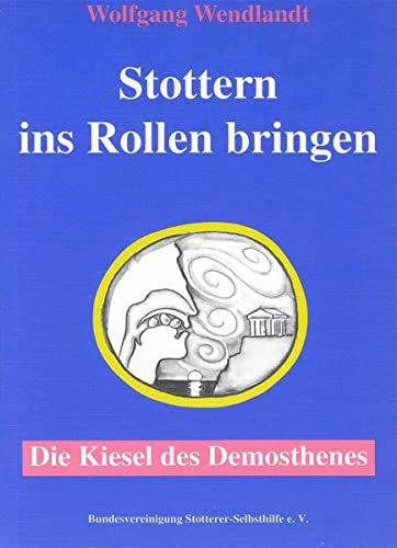 Stock image for Stottern ins Rollen bringen - Die Kiesel des Demosthenes for sale by medimops