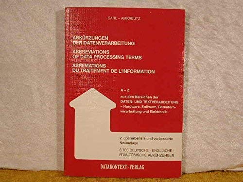 Beispielbild fr Abkrzungen der Datenverarbeitung: A-Z aus den Bereichen der Daten- und Textverarbeitung - Hardware, Software, Datenfernverarbeitung und Elektronik = Abbreviations of data processing terms zum Verkauf von Bernhard Kiewel Rare Books