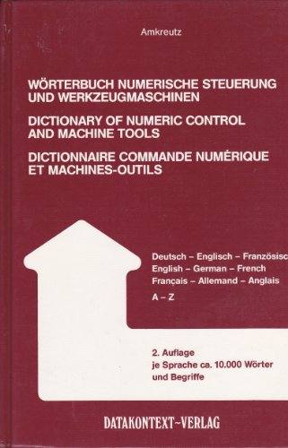 9783921899397: Wrterbuch Numerische Steuerung und Werkzeugmaschinen. Deutsch-Englisch-Franzsisch /Englisch-Deutsch-Franzsisch / Franzsisch-Deutsch-Englisch. 10000 Stichwrter in jeder Sprache