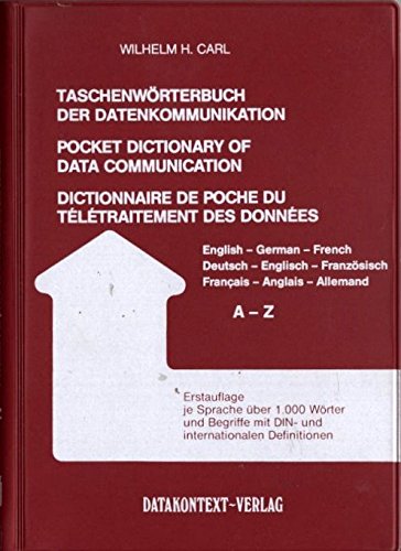 TaschenwoÌˆrterbuch der Datenkommunikation, A-Z: Je Sprache uÌˆber 1.000 WoÌˆrter und Begriffe mit DIN- und internationalen Definitionen = Pocket dictionary of data communication (German Edition) (9783921899410) by Carl