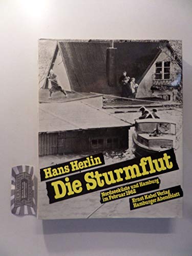 Die Sturmflut - Nordseeküste und Hamburg im Februar 1962; Ernst Kabel Verlag in Zusammenarbeit mi...