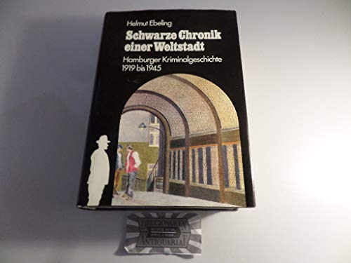 Beispielbild fr Schwarze Chronik einer Weltstadt. Hamburger Kriminalgeschichte 1919-1945 zum Verkauf von medimops