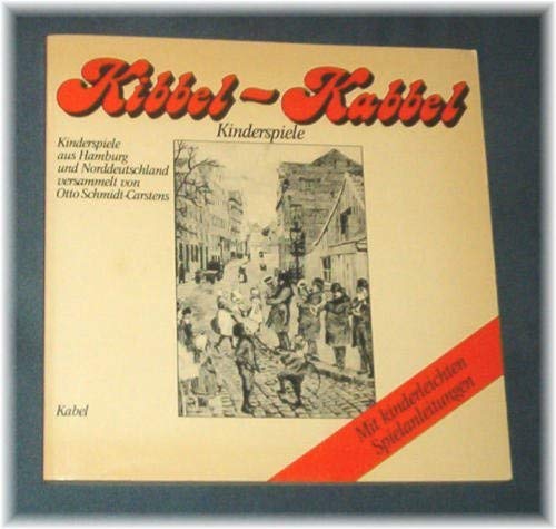 Stock image for Kibbel-Kabbel. Kinderspiele aus Hamburg und Norddeutschland. for sale by Antiquariat J. Hnteler