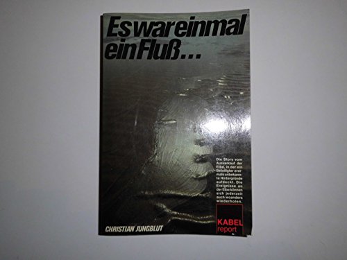 9783921909911: Es war einmal ein Fluss-- (Kabel report) (German Edition)