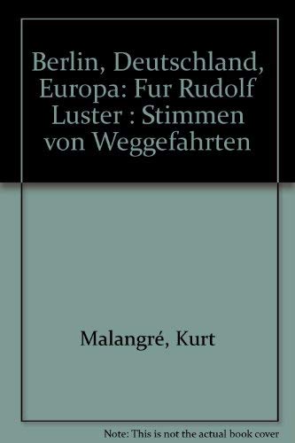 Berlin - Deutschland - Europa Für Rudolf Luster Stimmen von Weggefährten