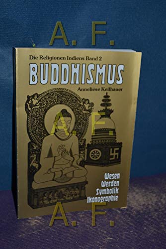 Stock image for Buddhismus - Wesen Werden Symbolik Ikonographie - Band 2 Die Religionen Indiens for sale by medimops