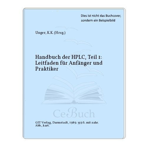 Handbuch der HPLC, Teil 1: Leitfaden für Anfänger und Praktiker