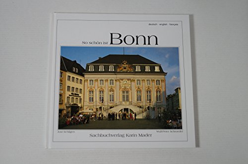 Beispielbild fr So schn ist Bonn. [Fotos:. Text:Wulf-Peter Schroeder. bers. Engl.: Michael Meadows , Franz.: Mireille Patel] zum Verkauf von NEPO UG