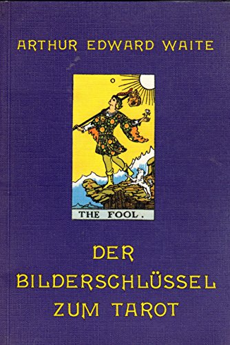 Beispielbild fr Der Bilderschlssel zum Tarot. Fragmente einer geheimen Tradition unter dem Schleier der Weissagekunst zum Verkauf von medimops