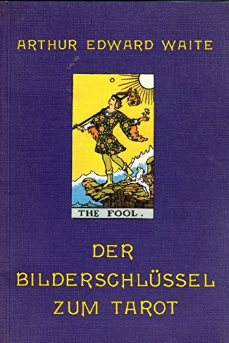 Stock image for Der Bilderschlssel zum Tarot. Fragmente einer geheimen Tradition unter dem Schleier der Weissagekunst for sale by medimops