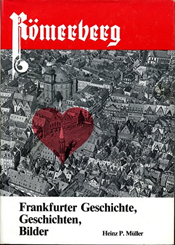 Römerberg. [Frankfurter Geschichte, Geschichten, Bilder].