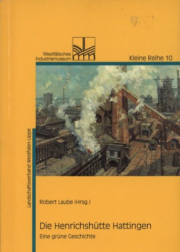 Beispielbild fr die heinrichshtte hattingen. eine grne geschichte; kleine reihe 10 zum Verkauf von alt-saarbrcker antiquariat g.w.melling