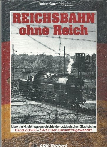 9783921980699: Reichsbahn ohne Reich: ber die Nachkriegsgeschichte der ostdeutschen Staatsbahn (1956-1971)