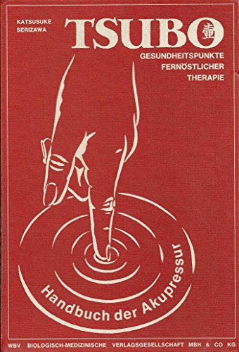 9783921988213: Tsubo Gesundheitspunkte fernstlicher Therapie - Handbuch der Akupressur