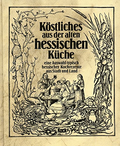 Beispielbild fr Kstliches aus der alten hessischen Kche. Eine Auswahl typisch hessischer Kochrezepte aus Stadt und Land zum Verkauf von medimops