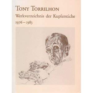 9783922002215: Tony Torrilhon - Werkverzeichnis der Kupferstiche 1976 - 1983. Herausgegeben und mit einem Vorwort von Claus K. Netuschil. Texte von Klaus Mrtens: Der Kupferstecher Tony Torrilhon. Eine Biographische Skizze. Der Kupferstich. Die Kupferstichmethode Tony T