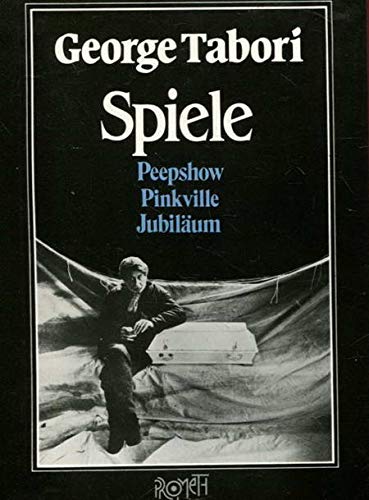 Spiele Peepshow, Pinkville, Jubiläum - Tabori, George, Peter von Becker und Thomas Eichhorn