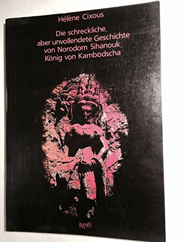 Beispielbild fr Die schreckliche, aber unvollendete Geschichte von Norodom Sihanouk, Knig von Kambodscha zum Verkauf von medimops