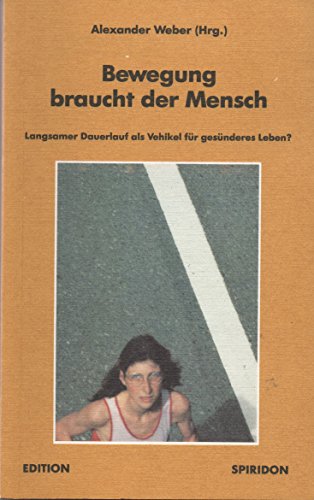 Stock image for Bewegung braucht der Mensch. Langsamer Dauerlauf als Vehikel fr gesnderes Leben? for sale by Paderbuch e.Kfm. Inh. Ralf R. Eichmann