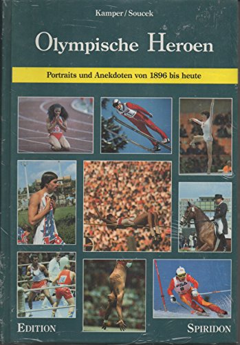 Olympische Heroen: Portraits und Anekdoten von 1896 bis heute - Kamper Erich, Soucek Herbert, Tröger Walter