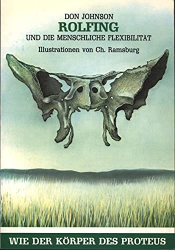 Beispielbild fr Rolfing und die menschliche Flexibilitt: Wie der Krper des Proteus zum Verkauf von medimops