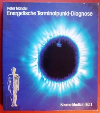 Stock image for Die Energetische-Terminalpunkt-Diagnose Kosmo-Medizin Bd.1 for sale by medimops