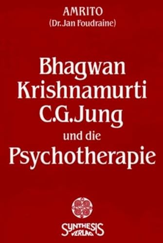 Bhagwan, Krishnamurti, C. G. Jung und die Psychotherapie. - Foudraine, Jan (Amrito)