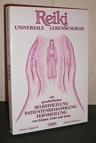 Beispielbild fr Reiki. Universale Lebensenergie zur ganzheitlichen Selbstheilung, Patientenbehandlung, Fernheilung von Krper, Geist und Seele. Mit einer Einleitung von Bodo J. Baginski und Shalila Sharamon. Mit einer Kurzbiografie der Verfasser. zum Verkauf von BOUQUINIST