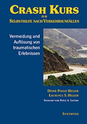 Beispielbild fr Crash-Kurs zur Selbsthilfe nach Verkehrsunfllen: Vermeidung und Auflsung von traumatischen Erlebnissen zum Verkauf von medimops