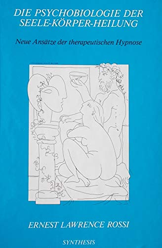 Beispielbild fr Die Psychobiologie der Seele-Krper-Heilung: Neue Anstze der therapeutischen Hypnose zum Verkauf von medimops