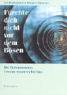 Beispielbild fr Frchte Dich nicht vor dem Bsen: Die Transformation unserer negativen Gefhle zum Verkauf von medimops