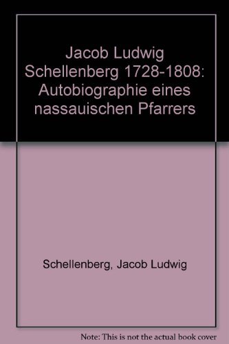 Beispielbild fr Jacob Ludwig Schellenberg 1728-1808: Autobiographie eines nassauischen Pfarrers zum Verkauf von medimops