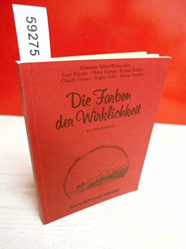 Die Farben der Wirklichkeit - Ein Märchenbuch