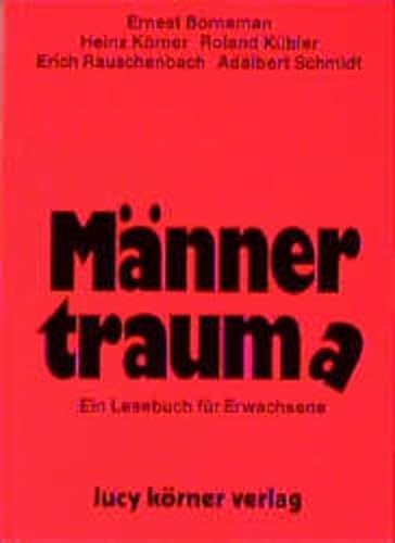 Männertraum(a): Ein Lesebuch für Erwachsene - Heinz, Körner, Kübler Roland und Borneman Ernest