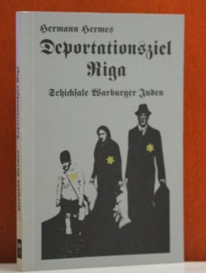 Deportationsziel Riga: Schicksale Warburger Juden (German Edition) - Hermes, Hermann
