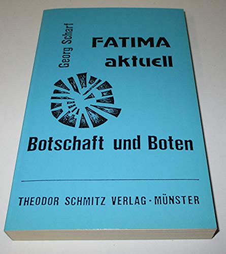 Fatima aktuell. Botschaft und Boten - Scharf, Georg und O.M.I.