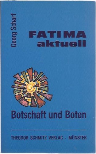 Fatima aktuell : Botschaft und Boten. - Scharf, Georg