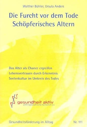 Stock image for Die Furcht vor dem Tode - Schpferisches Altern (Gesundheitsfrderung im Alltag) for sale by Norbert Kretschmann