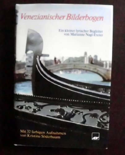Venezianischer Bilderbogen : e. kleiner lyr. Begleiter. von. Mit 32 Aufnahmen von Kristina Söderbaum