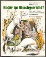 Natur im Gleichgewicht? Tiere und Pflanzen unseres Lebensraumes bewußt sehen, erleben und erhalten.