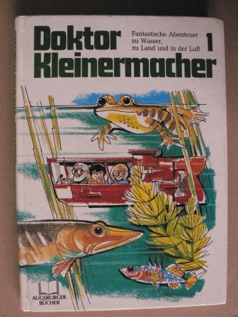 Stock image for Doktor Kleinermacher 1 (Fantastische Abenteuer zu Wasser, zu Land und in der Luft) for sale by medimops